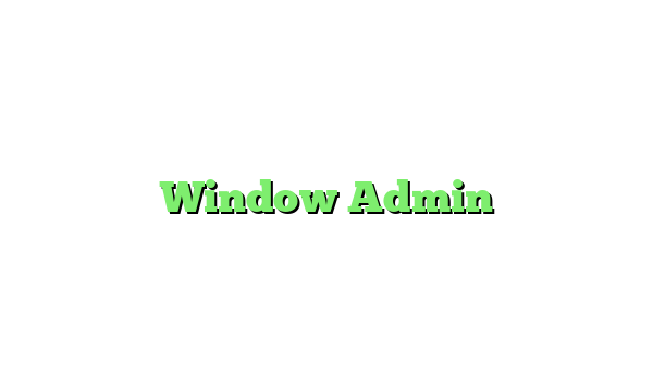 Window Admin  